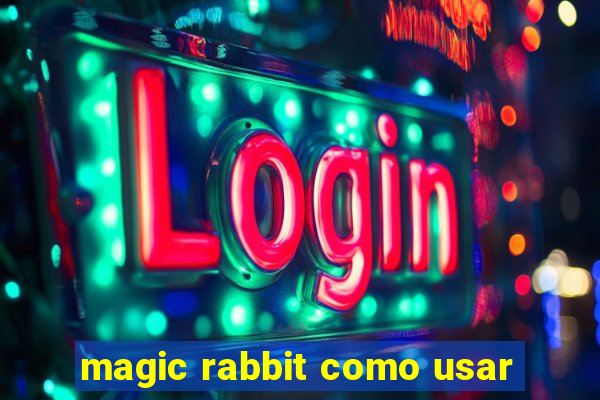 magic rabbit como usar